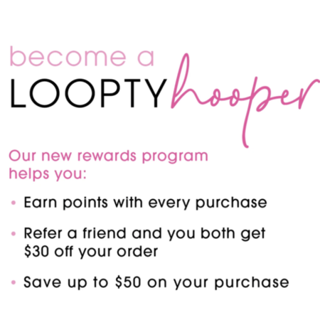 Be a LooptyHooper - Announcing Our New Rewards Program For You!