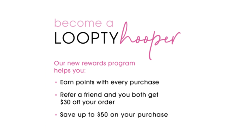 Be a LooptyHooper - Announcing Our New Rewards Program For You!